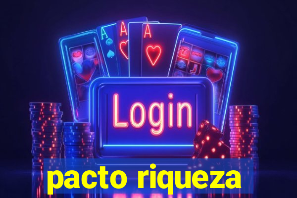 pacto riqueza